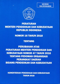 Image of Peraturan Menteri Pendidikan dan Kebudayaan Republik Indonesia nomor 16 tahun 2018 tentang perubahan atas peraturan menteri pendidikan dan kebudayaan nomor 47 tahun 2016 tentang pedoman organisasi perangkat daerah bidang pendidikan dan kebudayaan