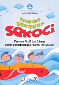 Bukan sekedar sekoci: peranan PAUD dan Dikmas dalam pengembangan potensi masyarakat