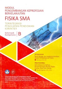 Modul pengembangan keprofesian berkelanjutan: fisika SMA terintegrasi penguatan pendidikan karakter [kelompok kompetensi B]