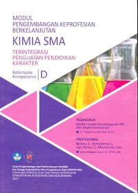 Modul pengembangan keprofesian berkelanjutan: kimia SMA terintegrasi penguatan pendidikan karakter [kelompok kompetensi D]