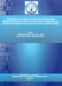 Peningkatan kinerja pengawasan program mempertahankan opini tanpa pengecualian laporan keuangan pada wilayah kerja inspektorat 1