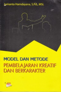 Model dan metode pembelajaran kreatif dan berkarakter