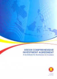 Asean comprehensive investment agreement a guidebook for busin & investors