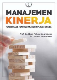 Manajemen kinerja : pengelolaan, pengukuran, dan implikasi kerja