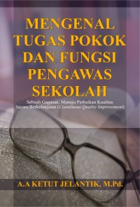 Image of Mengenal tugas pokok dan fungsi pengawas sekolah : sebuah gagasan, menuju perbaikan kualitas secara berkelanjutan (countinous quality improvement)