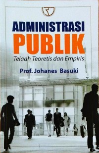 Administrasi publik: telaah teoretis dan empiris