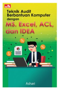Teknik audit berbantuan komputer dengan ms. excel, acl, dan idea