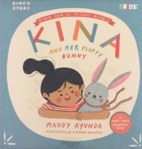 Kina and her fluffy bunny : Kina dan si kelinci gembil
Kina dan si kelinci gembil