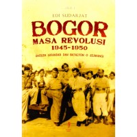 Bogor masa revolusi 1945-1950 : Sholeh Iskandar dan Batalyon O Siliwangi