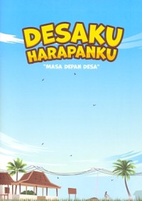Desa harapanku : masa depan desa