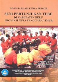Inventarisasi karya budaya seni pertunjukan Tebe di Kabupaten Belu Provinsi Nusa Tenggara Timur