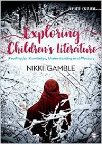 Exploring children's literature: reading for knowledge, understanding and pleasure