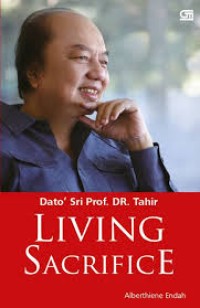 Dato' sri prof. dr. tahir : living sacrifice