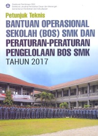Petunjuk teknis bantuan operasional sekolah (bos) smk dan peraturan-peraturan pengelolaan bos smk tahun 2017