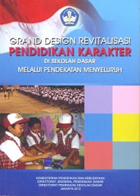 Grand design revitalisasi pendidikan karakter di sekolah dasar melalui pendekatan menyeluruh