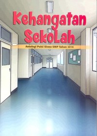 Kehangatan sekolah: antologi puisi siswa SMP tahun 2016