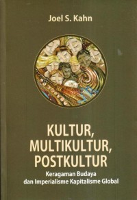 Kultur, multikultur, postkultur: keragaman budaya dan imperealisme kapitalisme global