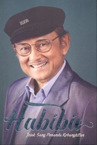Habibie : jejak sang penanda kebangkitan