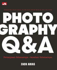 Photography Q&A: pertanyaan sebenarnya. jawaban sebenarnya.
