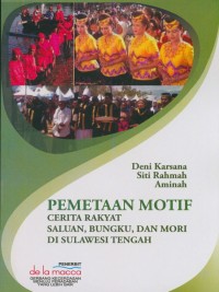 Pemetaan motif cerita rakyat saluan, bungku, dan mori di sulawesi tengah