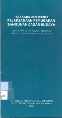 Tata cara dan teknik pelaksanaan pemugaran bangunan cagar budaya sebagai bahan penyusunan kebijakan perlindungan bangunan cagar budaya