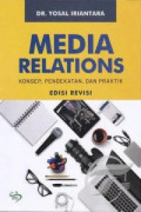 Media relations: konsep, pendekatan, dan praktik