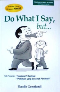Do what I say, but...