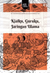 Kiaiku, guruku, jaringan ulama : seri pengayaan materi sejarah untuk sekolah menengah atas (buku 03)