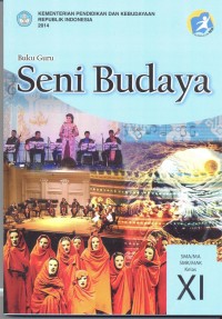Seni budaya: buku guru (SMA/MA/SMK/MAK kelas XI)