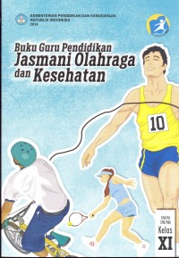 Pendidikan jasmani olahraga dan kesehatan: buku guru (untuk SMA/MA/SMK/MAK kelas XI)