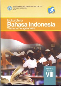 Bahasa Indonesia wahana pengetahuan: buku guru (SMP/MTs kelas VIII)
