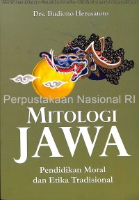Mitologi Jawa : pendidikan moral dan etika tradisional