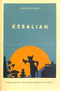 Kebalian : konstruksi dialogis identitas Bali