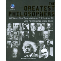 Image of The greatest philosophers : 100 tokoh filsuf barat dari abad 6 sm - abad 21 yang menginspirasi dunia bisnis