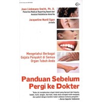 Panduan sebelum pergi ke dokter : mengetahui berbagai gejala penyakit di semua organ tubuh anda