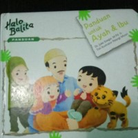 Halo balita: panduan untuk ayah dan ibu