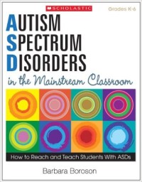 Autism spectrum disorders : in the mainstream classroom