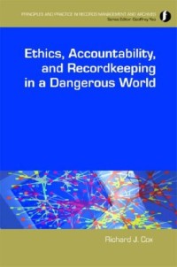 Ethics, accountability, and recordkeeping in a dangerous world