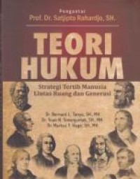 Teori hukum : strategi tertib manusia lintas ruang dan generasi
