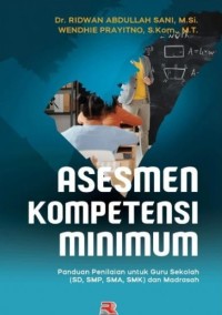 Asesmen kompetensi minimum: panduan penilaian untuk guru sekolah (SD, SMP, SMA, SMK) dan Madrasah