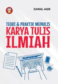 Teori dan praktik menulis karya tulis ilmiah