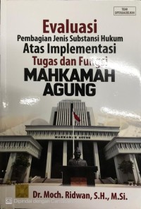Evaluasi pembagian jenis substansi hukum atas implementasi tugas dan fungsi mahkamah agung