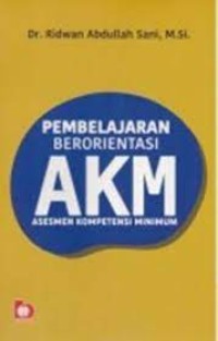 Pembelajaran berorientasi AKM (Asesmen Kompetensi Minimum)
