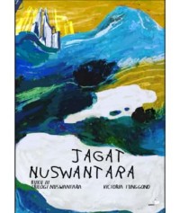Jagat nuswantara: buku III trilogi nuswantara