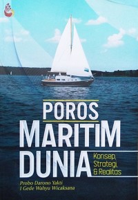 Poros maritim dunia: konsep, strategi dan realitas