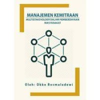 Manajemen kemitraan : multistakeholder dalam pemberdayaan masyarakat