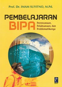 Pembelajaran BIPA : perencanaan, pelaksanaan, dan problematikanya