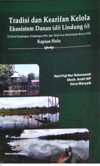 Image of Tradisi dan kearifan lokal ekosistem danau (di) lindung (i) : di desa Empangau, Emapangau Hilir, Teluk Aur, Kecamatan Bunut Hilir Kapuas Hulu