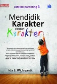 Mendidik karakter dengan karakter (Catatan Parenting 3)