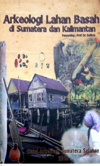 Arkeologi lahan basah di Sumatera dan Kalimantan